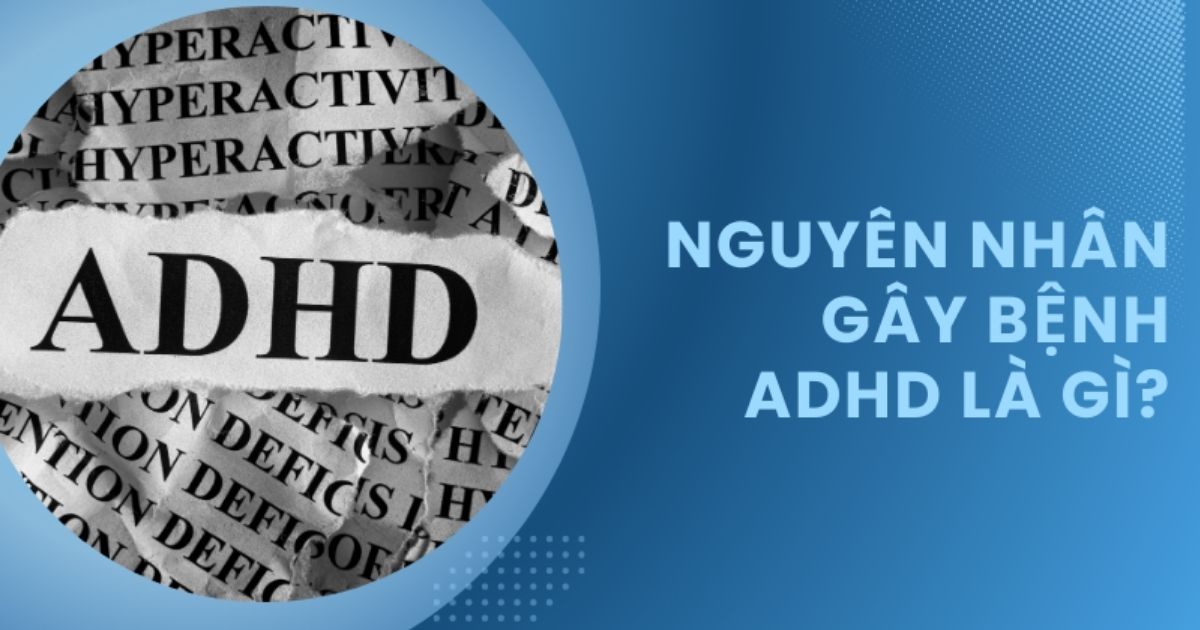 Bệnh ADHD Là Gì